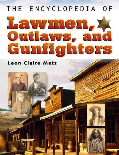 The Encyclopedia of Lawmen, Outlaws, and Gunfighters,Used