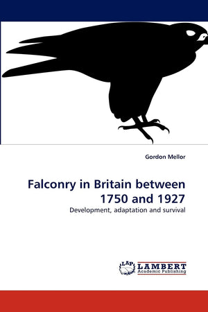 Falconry in Britain between 1750 and 1927: Development, adaptation and survival,Used