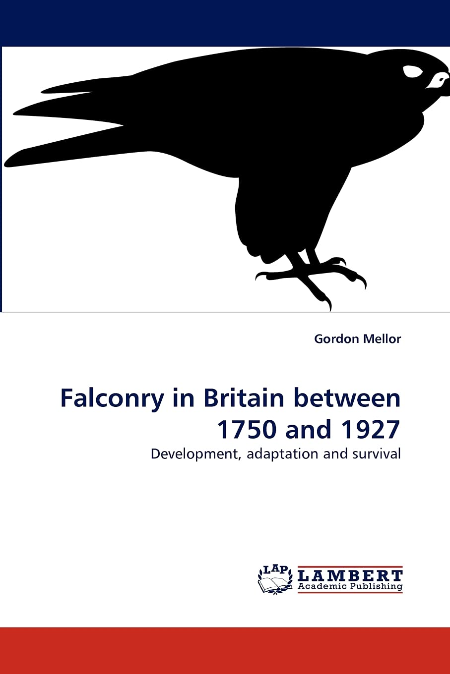 Falconry in Britain between 1750 and 1927: Development, adaptation and survival,Used