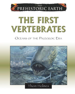 The First Vertebrates: Oceans of the Paleozoic Era (Prehistoric Earth),New