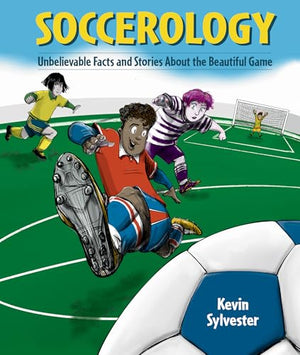Soccerology: Unbelievable Facts And Stories About The Beautiful Game