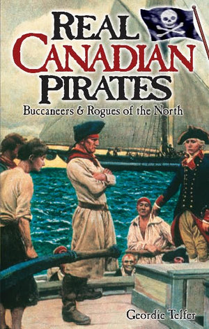 Real Canadian Pirates: Buccaneers & Rogues of the North,Used