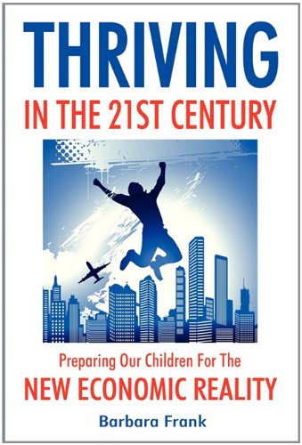 Thriving in the 21st Century: Preparing Our Children for the New Economic Reality,Used