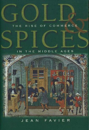 Gold & Spices: The Rise Of Commerce In The Middle Ages,New