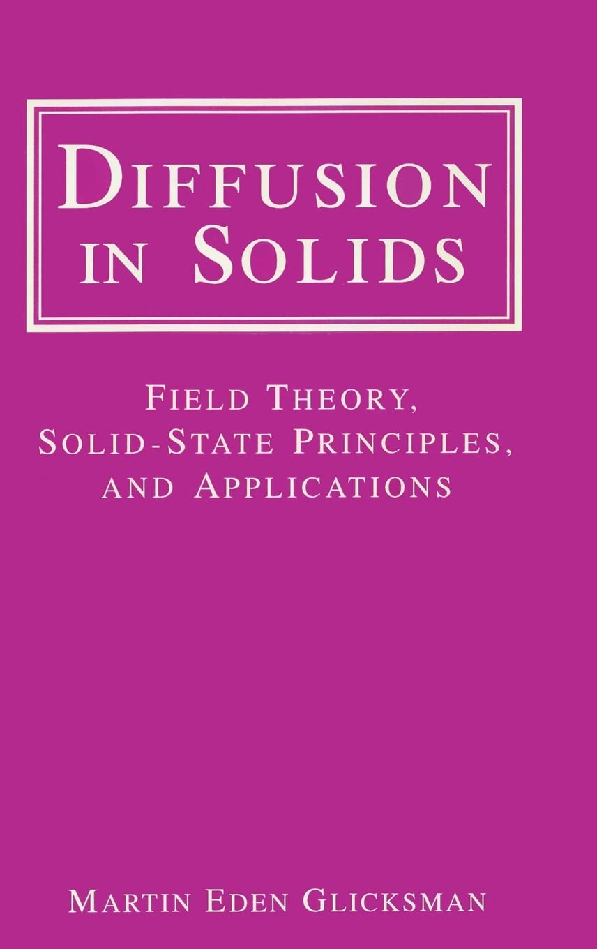 Diffusion in Solids: Field Theory, SolidState Principles, and Applications,New