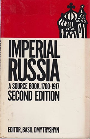 Imperial Russia: A Source Book, 17001917,Used