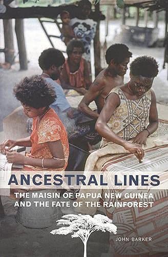 Ancestral Lines: The Maisin of Papua New Guinea and the Fate of the Rainforest (Teaching Culture: UTP Ethnographies for the Clas,New