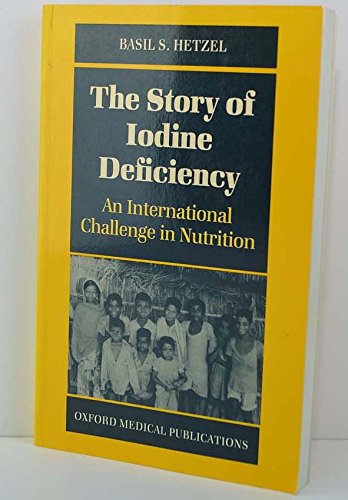 The Story Of Iodine Deficiency: An International Challenge In Nutrition (Oxford Medical Publications)-used