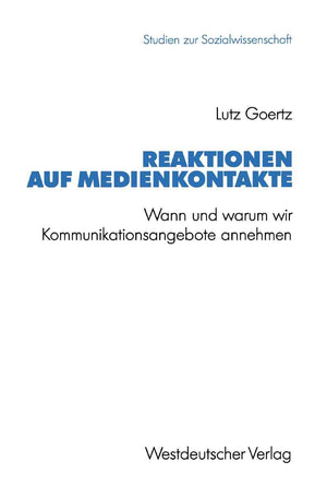 Reaktionen auf Medienkontakte: Wann und warum wir Kommunikationsangebote annehmen. Eine empirische Untersuchung zur Verteilung v,Used