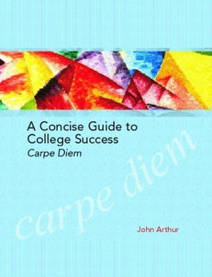 A Concise Guide to College Success: Carpe Diem,Used
