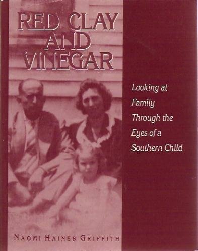 Red Clay and Vinegar: Looking at Family Through the Eyes of a Southern Child,Used