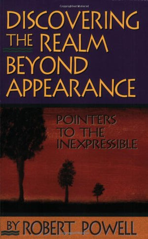 Discovering the Realm Beyond Appearance: Pointers to the Inexpressible,Used
