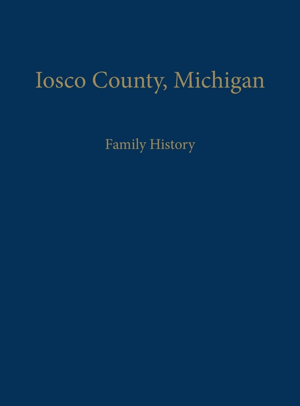 Iosco County, Michigan: Family History,Used