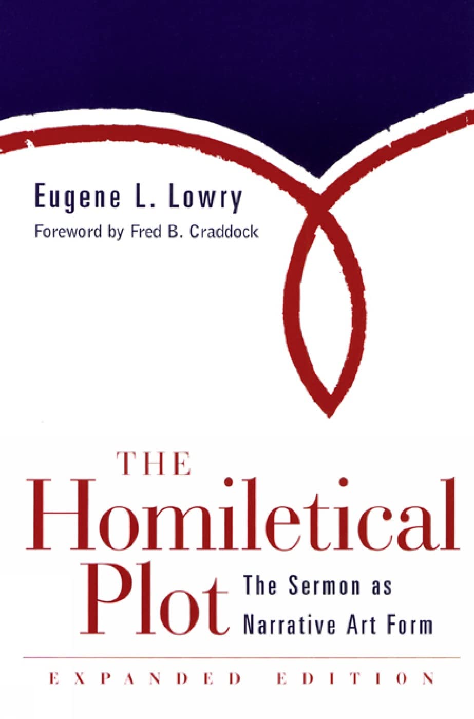 The Homiletical Plot, Expanded Edition: The Sermon As Narrative Art Form,New
