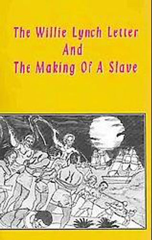 The Willie Lynch Letter And The Making of A Slave,Used