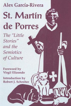 St. Martin de Porres The Little Stories and the Semiotics of Culture,Used