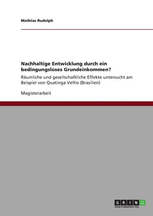 Nachhaltige Entwicklung durch ein bedingungsloses Grundeinkommen?: Rumliche und gesellschaftliche Effekte untersucht am Beispiel,Used