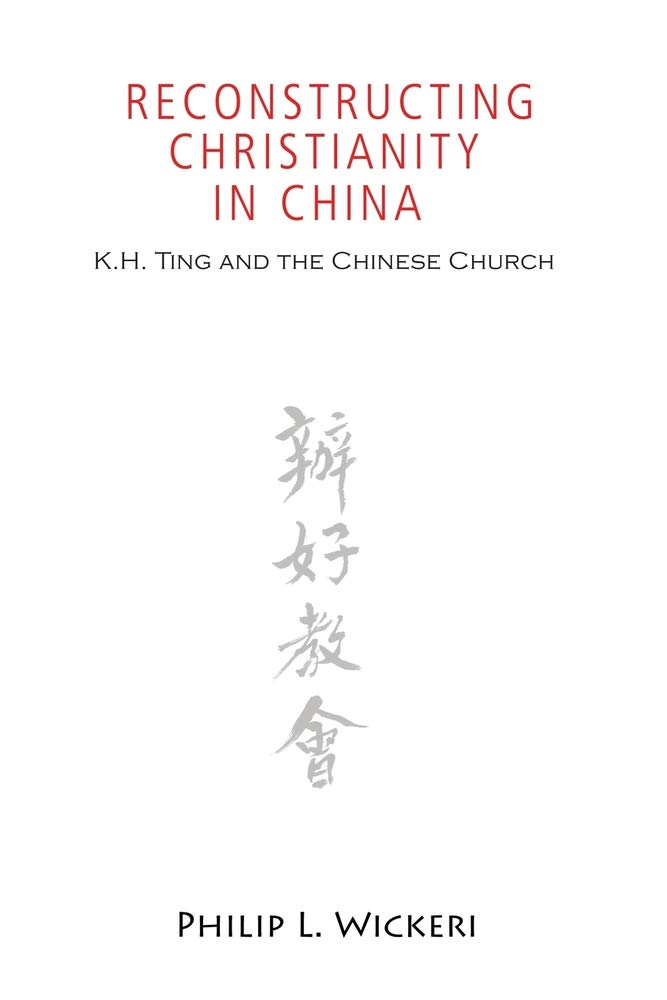Reconstructing Christianity in China: K.h. Ting and the Chinese Church (American Society of Missiology)