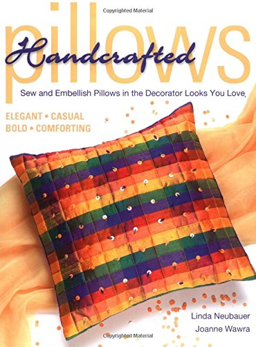 Handcrafted Pillows: Sew & Emebelish Pillows In The Decorator Looks You Love,Used