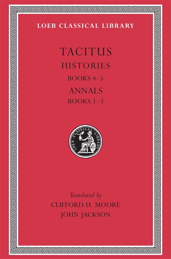Tacitus: Histories, Books IVV, Annals Books IIII (Loeb Classical Library No. 249),Used