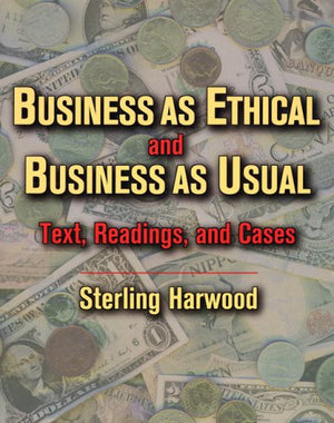 Business as Ethical and Business as Usual: Text, Readings, and Cases,Used