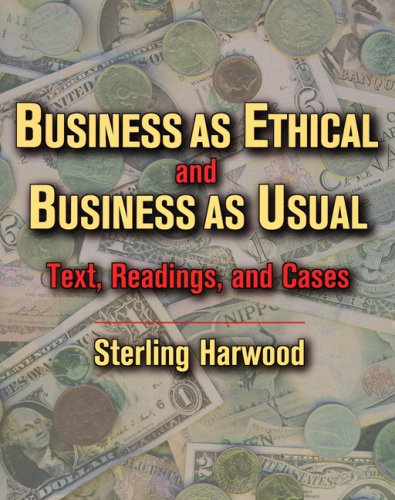 Business as Ethical and Business as Usual: Text, Readings, and Cases,Used