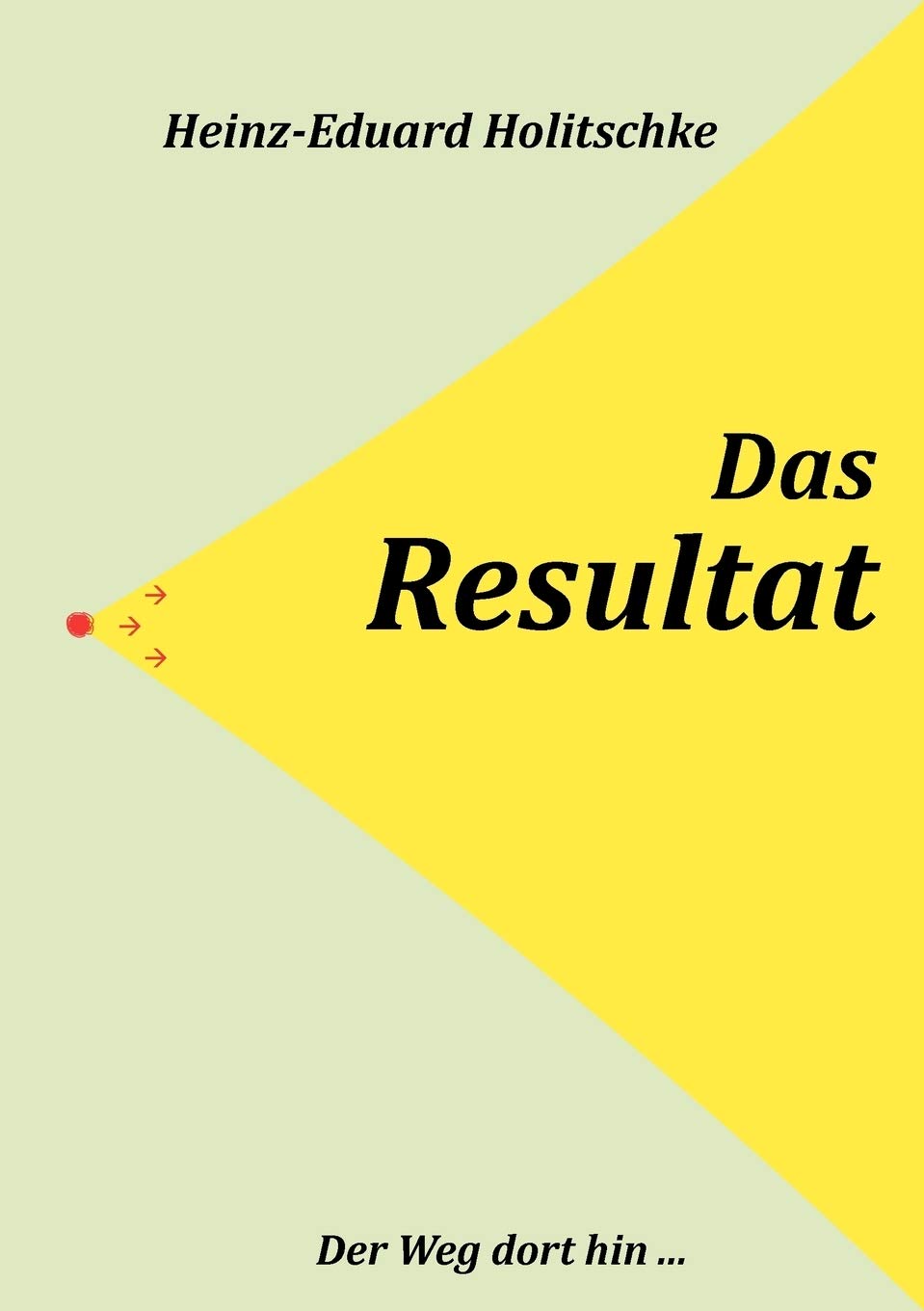Das Resultat: Der Weg dorthin ... (German Edition),Used