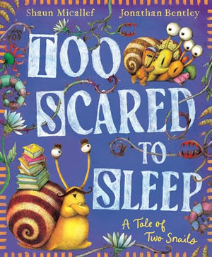 Too Scared To Sleep A Tale Of Two Snails