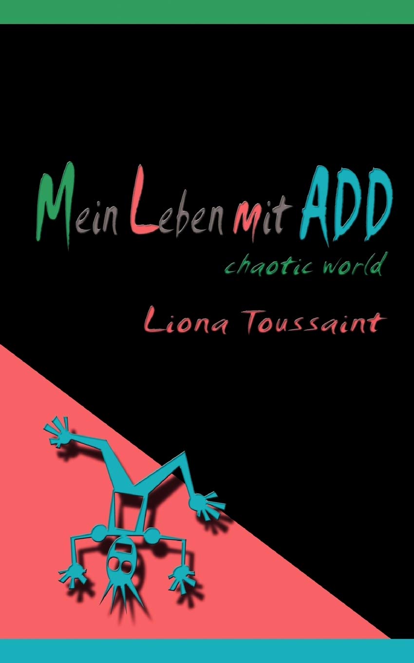 Mein Leben mit ADD: chaotic world  Das kleine ADDHandbuch fr groe ADDler (German Edition),Used