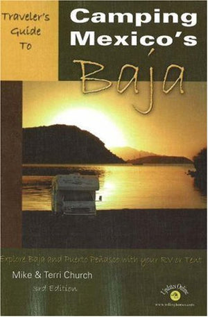 Traveler's Guide to Camping Mexico's Baja: Explore Baja and Puerto Penasco With Your RV or Tent (Traveler's Guide series),Used