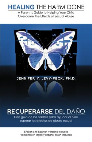 Healing The Harm Done: A Parent'S Guide To Helping Your Child Overcome The Effects Of Sexual Abuse (English And Spanish Edition)