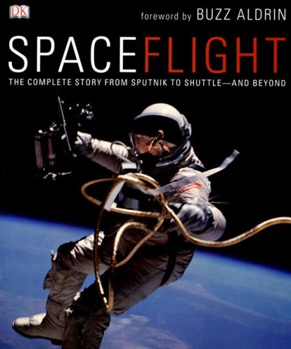 Spaceflight: The Complete Story from Sputnik to Shuttle  And Beyond,New
