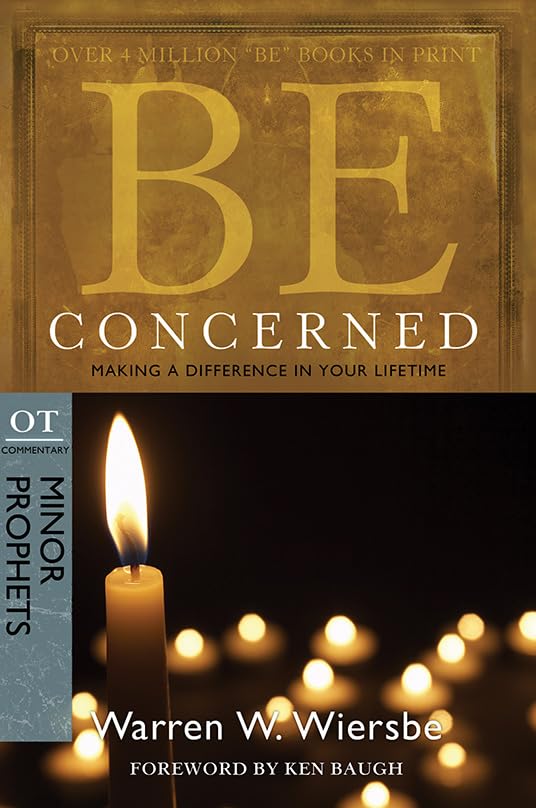 Be Concerned (Minor Prophets): Making a Difference in Your Lifetime,Used