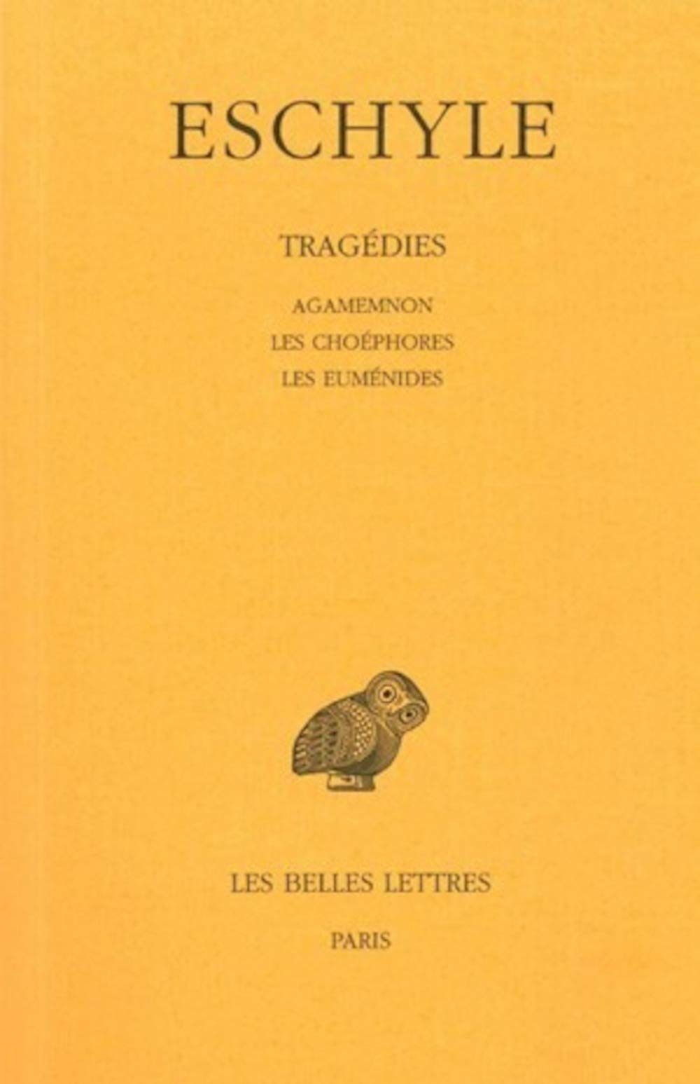 Tragdies: Tome Ii : Agamemnon.  Les Chophores.  Les Eumnides. (Collection Des Universites De France) (French And Greek E,Used