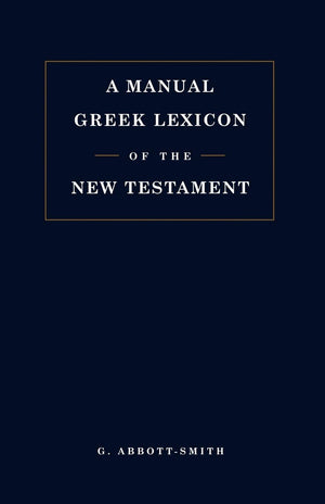 A Manual Greek Lexicon of the New Testament,New
