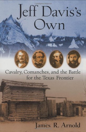 Jeff Davis's Own: Cavalry, Comanches, and the Battle for the Texas Frontier,Used