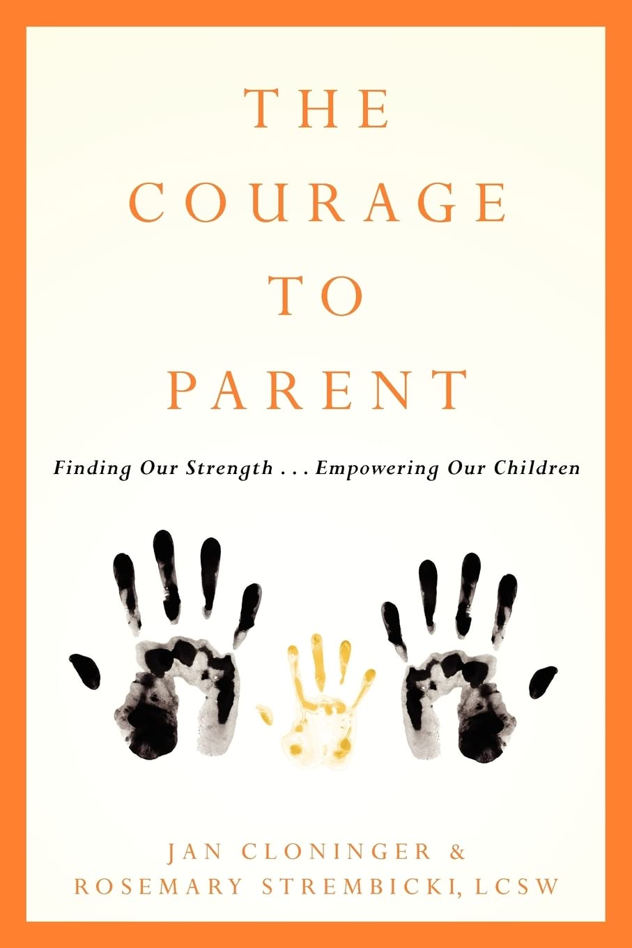 The Courage To Parent: Finding Our Strength . . . Empowering Our Children,Used