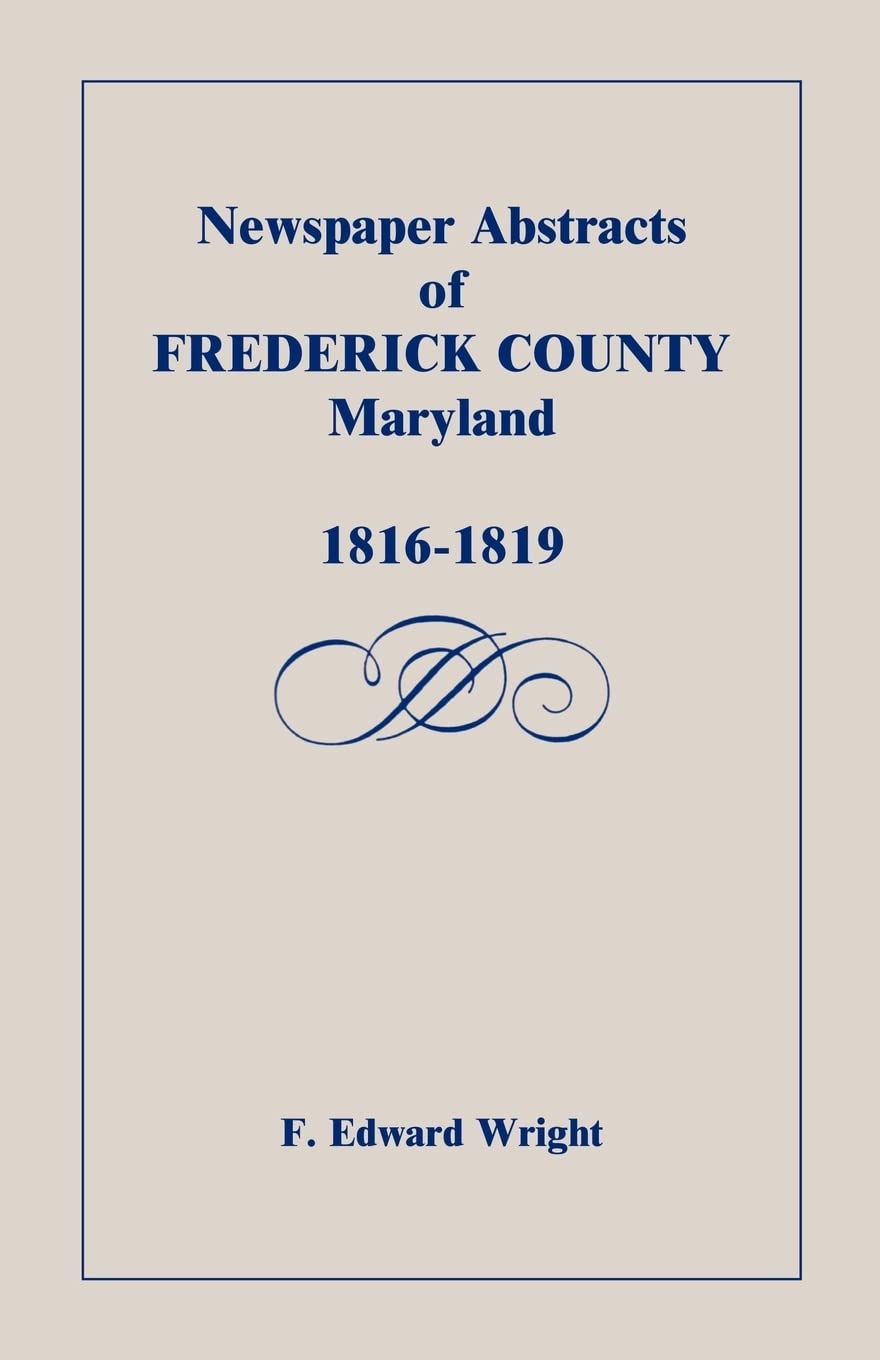 Newspaper Abstracts of Frederick County [Maryland], 18161819,Used