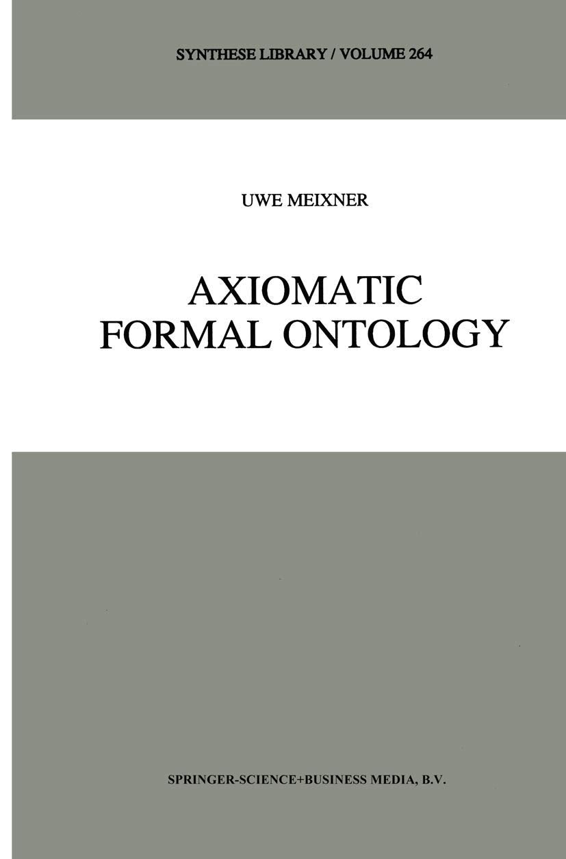 Axiomatic Formal Ontology (Synthese Library, 264),Used