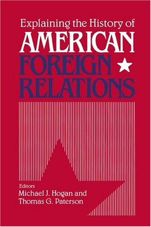 Explaining the History of American Foreign Relations,Used