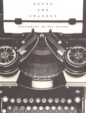Words And Shadows: Literature On The Screen,New