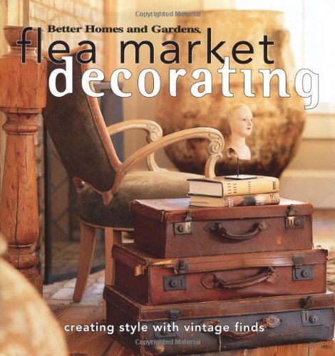 Flea Market Decorating (Better Homes & Gardens),New