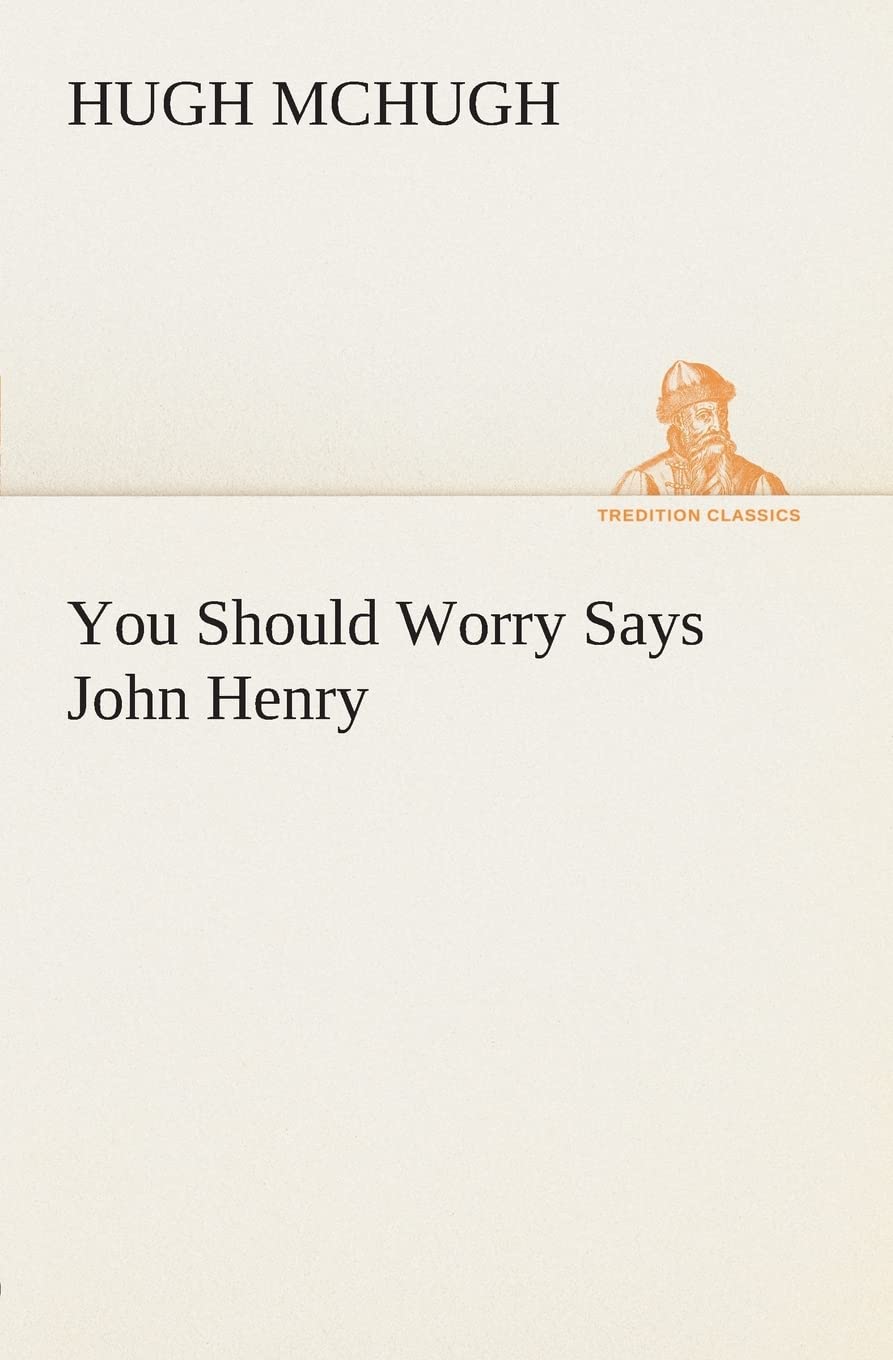 You Should Worry Says John Henry,Used