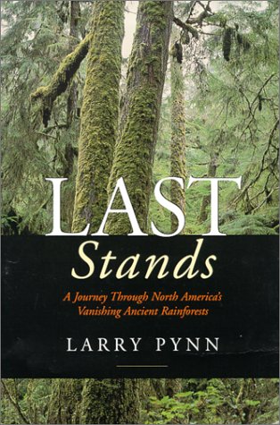 Last Stands: A Journey Through North America'S Vanishing Ancient Rainforests,Used