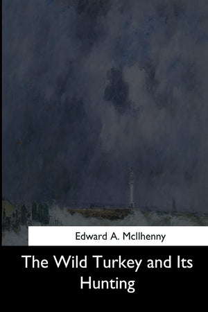 The Wild Turkey and Its Hunting,Used