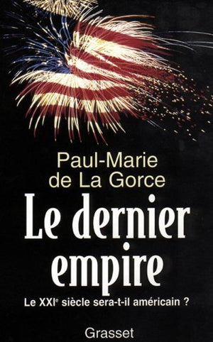 Le dernier Empire: Le XXIe sicle seratil amricain ?,Used