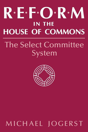 Reform In The House Of Commons: The Select Committee System,Used