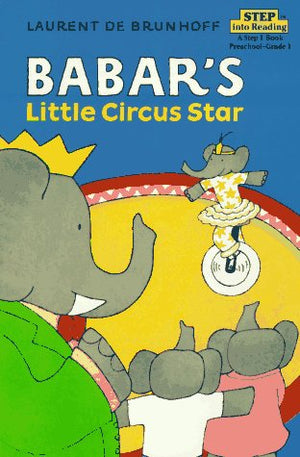 Babars Little Circus Star (A STEP 1 BOOK)