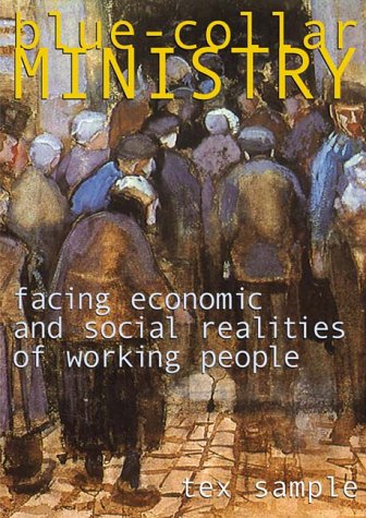 Blue Collar Ministry: Facing Economic and Social Realities of Working People,Used