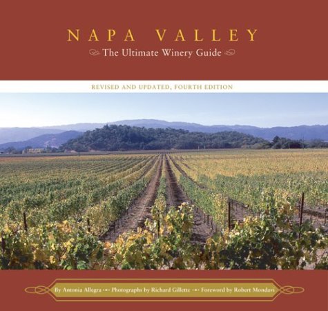 Napa Valley: The Ultimate Winery Guiderevised And Updated, Fourth Edition